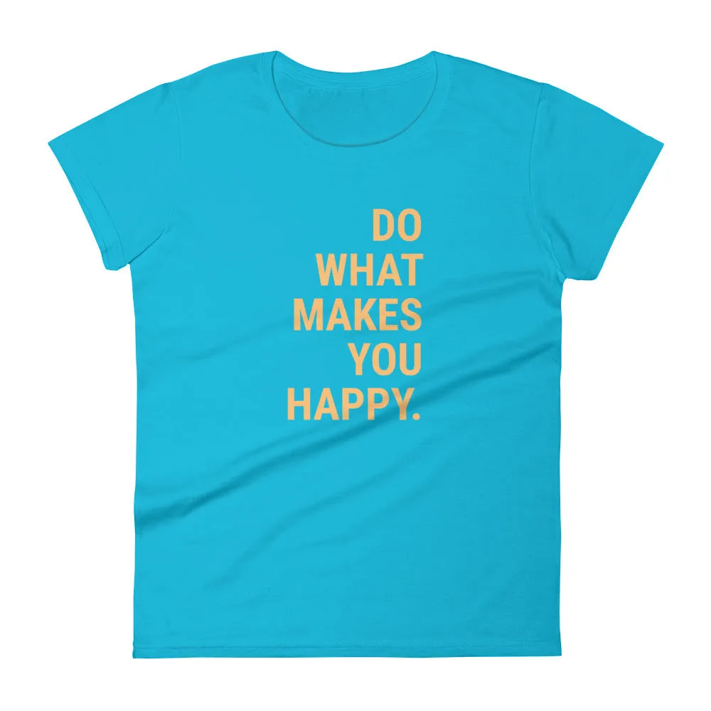 Softstyle Women's T-Shirt – Do What Makes You Happy