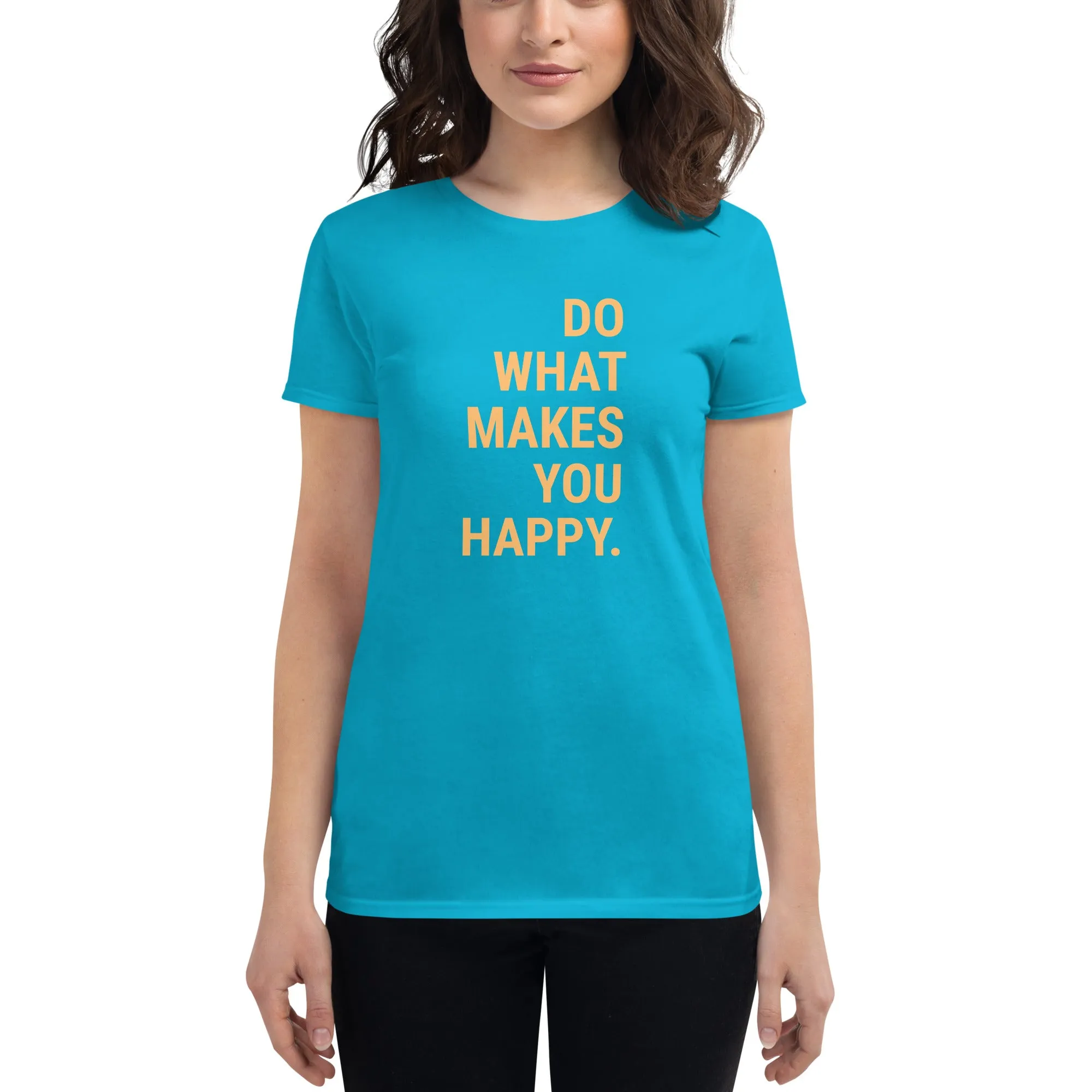 Softstyle Women's T-Shirt – Do What Makes You Happy